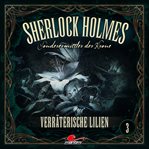 Verräterische Lilien : Sherlock Holmes, Sonderermittler der Krone cover image
