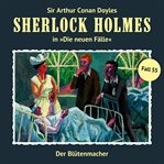 Der Blütenmacher : Sherlock Holmes, Die neuen Fälle cover image
