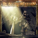 Das Schwert Der Hoffnung : Die Letzten Helden cover image