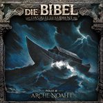 Arche Noah I : Die Bibel, Altes Testament cover image