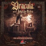 Im Götzentempel : Dracula und der Zirkel der Sieben cover image