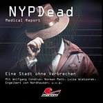 Eine Stadt Ohne Verbrechen : Nypdead - Medical Report cover image