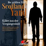 Killer Aus Der Vergangenheit : Die größten Fälle von Scotland Yard cover image