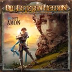 Gott Amon : Die Letzten Helden cover image