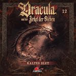 Kaltes Blut : Dracula und der Zirkel der Sieben cover image