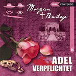 Adel verpflichtet : Morgan & Bailey (German) cover image