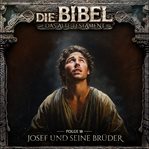 Josef und seine Brüder : Die Bibel, Altes Testament cover image