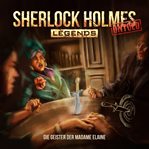 Die Geister der Madame Elaine : Sherlock Holmes Legends (German) cover image