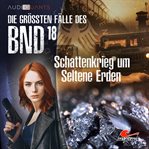 Die größten Fälle des BND, Folge 18 : Schattenkrieg um Seltene Erden cover image