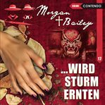 Wird sturm ernten. Morgan & Bailey cover image