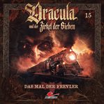 Das Mal der Frevler : Dracula und der Zirkel der Sieben cover image