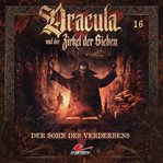 Dracula und der Zirkel der Sieben, Folge 16 : Der Sohn des Verderbens. Dracula und der Zirkel der Sieben cover image