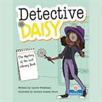 The mystery of the lost library book. Detective Daisy cover image