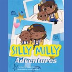 Silly Milly Adventures (Unabridged) cover image