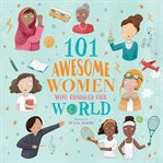 101 Awesome Women Who Changed Our World cover image