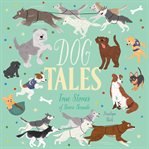 Dog Tales : True Stories of Heroic Hounds cover image