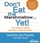 Don't Eat the marshmallow...Yet! cover image