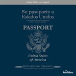 Su Pasaporte a los Estados Unidos cover image