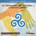 La Saga : Deudas y Presagios. La Hermandad del Triskelion, Volume 3. La Hermandad del Triskelion cover image