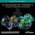 La Saga : Investigaciones Paranormales. La Hermandad del Triskelion cover image