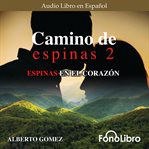 Espinas en el Corazón : Camino de Espinas, Volume 2. Camino de Espinas cover image
