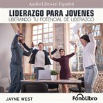 Liderazgo Para Jóvenes. Liberando Tu Potencial De Liderzgo cover image
