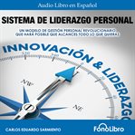 Sistema De Liderazgo Personal : Un Modelo De Gestión Personal Revolucionario Que Hará Posible Que cover image