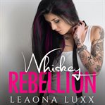 Whiskey Rebellion : Lies & Whiskey Duet cover image