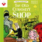 The Old Curiosity Shop : The Charles Dickens Children's Collection (Easy Classics) cover image