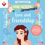 Love and Friendship : Jane Austen Children's Stories cover image