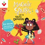Maggie Sparks and the Truth Dragon : Maggie Sparks cover image