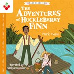 The Adventures of Huckleberry Finn : American Classics Children's Collection cover image
