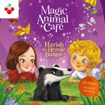 Harish the Heroic Badger : Magic Animal Cafe cover image