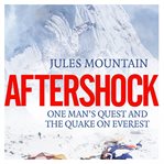 Aftershock : one man's quest and the quake on Everest cover image
