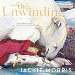 The Unwinding : and Other Dreamings cover image