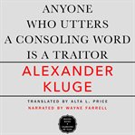 Anyone who utters a consoling word is a traitor cover image