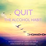 Quit the Alcohol Habit cover image