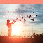 Quit the Chocolate Habit cover image
