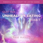Quit the Unhealthy Eating Habit cover image