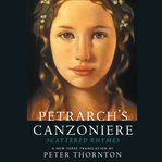 Petrarch's Canzoniere : Scattered Rhymes. A New Verse Translation cover image