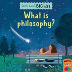 What Is Philosophy? : Little Book, Big Idea cover image