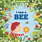 I Saw a Bee : In the Garden cover image
