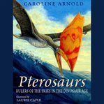 Pterosaurs : Rulers of the Skies in the Dinosaur Age cover image