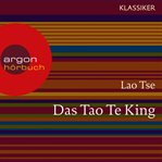 Das Tao Te King : Worte der Weisheit cover image