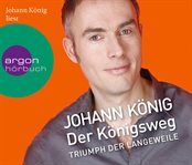 Der Königsweg : Triumph der Langeweile cover image