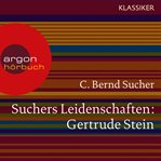 Suchers Leidenschaften : Gertrude Stein. oder Wörter tun, was sie wollen cover image