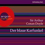Der blaue Karfunkel : Ein Sherlock Holmes Abenteuer cover image