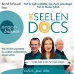 Die Seelen : Docs. Was Sie über psychische Gesundheit und Krankheit wissen sollten cover image