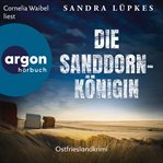 Die Sanddornkönigin : Ostfrieslandkrimi. Wencke Tydmers ermittelt cover image