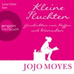 Kleine Fluchten : Geschichten vom Hoffen und Wünschen cover image